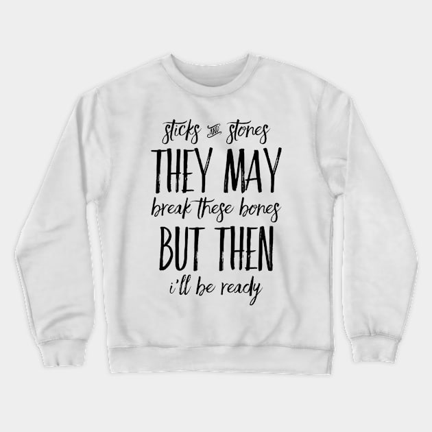 Sticks and stones Crewneck Sweatshirt by WordFandom